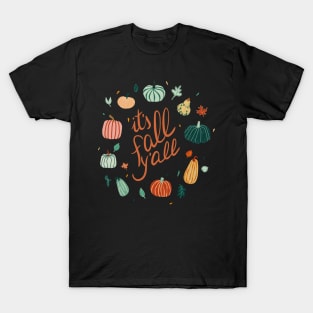 It's fall y'all. Fall theme with pumpkins and leaves T-Shirt